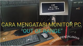 CARA MENGATASI MONITOR OUT OF RANGE BERBAGI PENGALAMAN [upl. by Nodnahs]