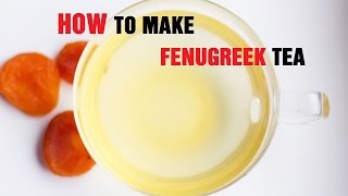 How to Make Fenugreek Tea [upl. by Anahcar927]