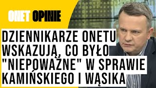 Dziennikarze Onetu wskazują co było quotniepoważnequot w sprawie Mariusza Kamińskiego i Macieja Wąsika [upl. by Enirol]