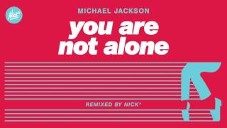 Michael Jackson – You Are Not Alone Nick Remix [upl. by Gray]