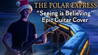 Polar Express  Seeing is Believing Epic Guitar Cover [upl. by Jehias]