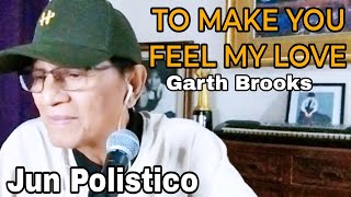 TO MAKE YOU FEEL MY LOVE GARTH BROOKS JUN POLISTICO [upl. by Atekin293]