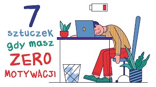 7 Sztuczek gdy masz ZERO motywacji [upl. by Gabi744]