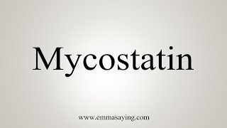 How To Say Mycostatin [upl. by Eissolf763]