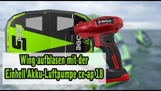 Wingfoil Wing schnell aufblasen mit einer Einhell Akku Luftpumpe [upl. by Rosmunda834]