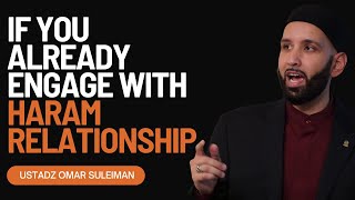 Are you in a Haram Relationship right now WATCH THIS  Omar Suleiman [upl. by Libyc]