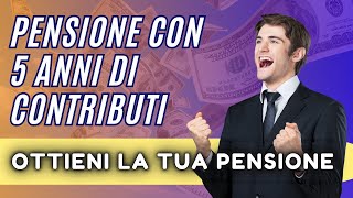 PENSIONE CON SOLI 5 ANNI DI CONTRIBUTI [upl. by Othella]