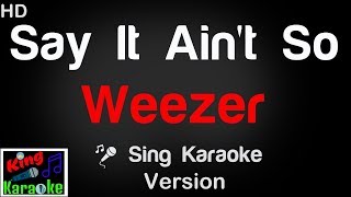 🎤 Weezer  Say It Aint So Karaoke Version  King Of Karaoke [upl. by Rekcut796]