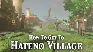 How To Get To Hateno Village  The Legend of Zelda Breath of the Wild [upl. by Eimmas521]