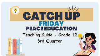 Grade 12 Quarter 3 Catch Up Friday Teaching Guide Peace Education  Elevate Academic Performance [upl. by Gies]