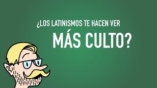 ¿Los latinismos te hacen ver más culto [upl. by Teeniv]