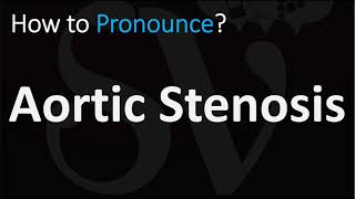 How to Pronounce Aortic Stenosis CORRECTLY [upl. by Adlesirhc]