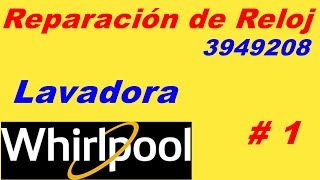 Reparación TimerReloj Lavadora Whirlpool Parte 1 [upl. by Carthy]