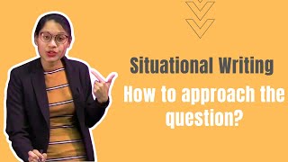 Situational Writing How to approach the question [upl. by Kennard]