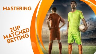 Mastering 2up Matched Betting [upl. by Elga]