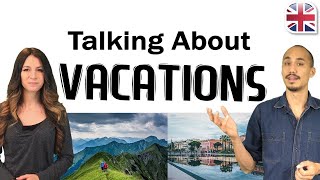 Talking About Your Vacation in English  Spoken English Lesson [upl. by Nasar]