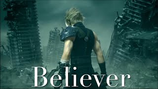 【AMVGMV】Final Fantasy VII — Believer [upl. by Arhez894]