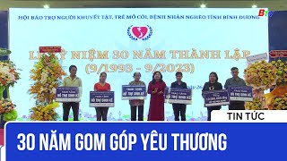 30 năm gom góp yêu thương  BTV  TRUYỀN HÌNH BÌNH DƯƠNG [upl. by Aubyn999]