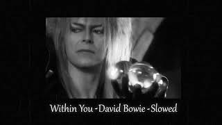 Within You  David Bowie  Slowed [upl. by Kcirddot460]