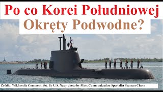 Po co Korei Południowej Okręty Podwodne [upl. by Zullo]