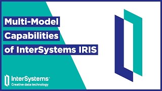 Multi Model Capabilities of InterSystems IRIS [upl. by Enyrhtac868]