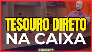 COMO INVESTIR NO TESOURO DIRETO PELO CAIXA ELETRÔNICO DA CAIXA  Pergunte 66100 [upl. by Nnyllaf788]