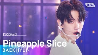 BAEKHYUN 백현 – Pineapple Slice 인기가요 inkigayo 20240908 [upl. by Patti]