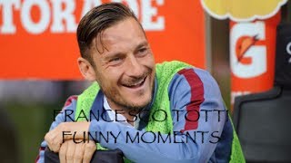 Francesco TOTTI BEST FUNNY MOMENTS [upl. by Stanway]