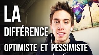 La différence entre loptimiste et le pessimiste et VOUS [upl. by Mellitz]