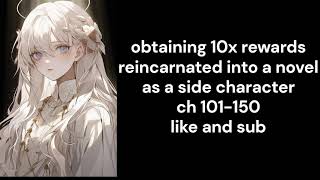 obtaining 10x rewards reincarnated into a novel as a side character ch 101 150 [upl. by Beisel]