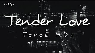 Tender Love  By Force MDs  keirgee [upl. by Toddy]