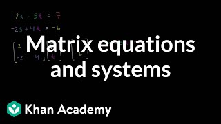 Matrix equations and systems  Matrices  Precalculus  Khan Academy [upl. by Kazimir]