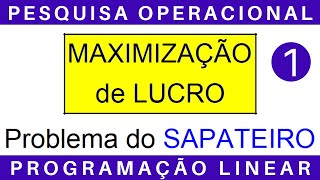 PESQUISA OPERACIONAL ⚙️ PROGRAMAÇÃO LINEAR Maximização de Lucros exercícios [upl. by Necyrb]