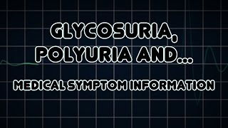 Glycosuria Polyuria and Polyphagia Medical Symptom [upl. by Ateekan]