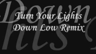 Turn Your Lights Down Low Remix [upl. by Harper]