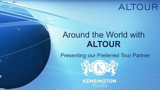 Around the World with ALTOUR and Kensington Tours [upl. by Small]