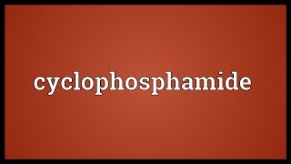 Cyclophosphamide Meaning [upl. by Luther]