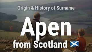 Apen from Scotland 🏴󠁧󠁢󠁳󠁣󠁴󠁿  Meaning Origin History amp Migration Routes of Surname [upl. by Perot]