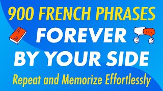 900 French Phrases Forever by Your Side Repeat and Memorize Effortlessly [upl. by Vander784]