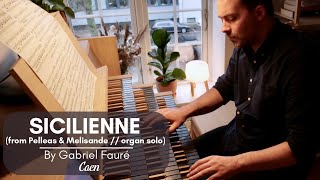 Gabriel Fauré  SICILIENNE for organ from Pelléas amp Melisandé Hauptwerk  Caen [upl. by Eduard]