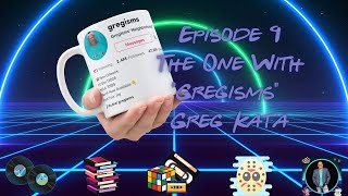 Episode 9  The One With quotGregismsquot Greg Kata [upl. by Carol-Jean722]