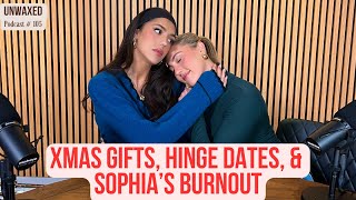 Xmas Gifts Hinge Dates amp Sophias Burnout  Ep 105  Unwaxed Podcast [upl. by Lebasi402]