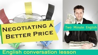 Negotiating a Better Price  Business English Lesson [upl. by Marnie]