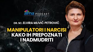 MANIPULATORI I NARCISI KAKO IH PREPOZNATI I NADMUDRITI  DR ELVIRA MLIVIĆ PETROVIĆ PODCAST [upl. by Oramlub]