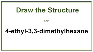 How to draw the structure for 4ethyl33dimethylhexane  Alkanes  Organic Chemistry [upl. by Enyad]