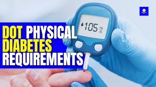 DOT Physical Diabetes Requirements 🚚⚕️ 👩🏻‍⚕️ [upl. by Caldeira435]