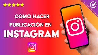 Cómo HACER una PUBLICACIÓN en Instagram  Guía Completa [upl. by Ettelrac]