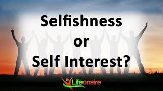 Selfishness or Self Interest [upl. by Eehc]