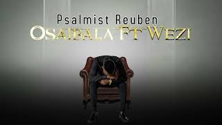 Psalmist Reuben Featuring Wezi  Osaibala [upl. by Scevo933]