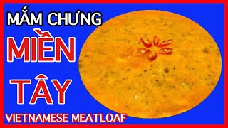 Mắm Chưng Miền Tây Vietnamese Meatloaf  Mắm Chưng Cá Linh Thịt Và Trứng [upl. by Beauchamp]